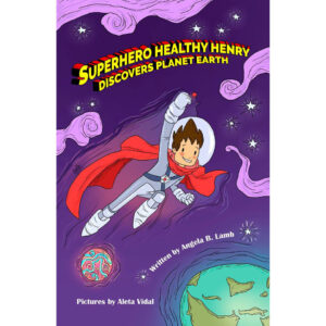 Superhero Healthy Henry Discovers Planet Earth healthy living children's book.